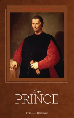  Machiavelli's The Prince; A Renaissance Treatise on Acquiring and Maintaining Political Power