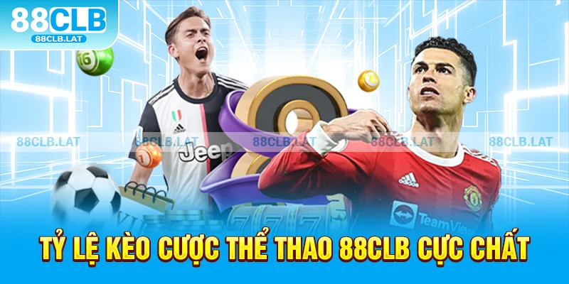 Tỷ lệ kèo cược thể thao 88clb cực chất