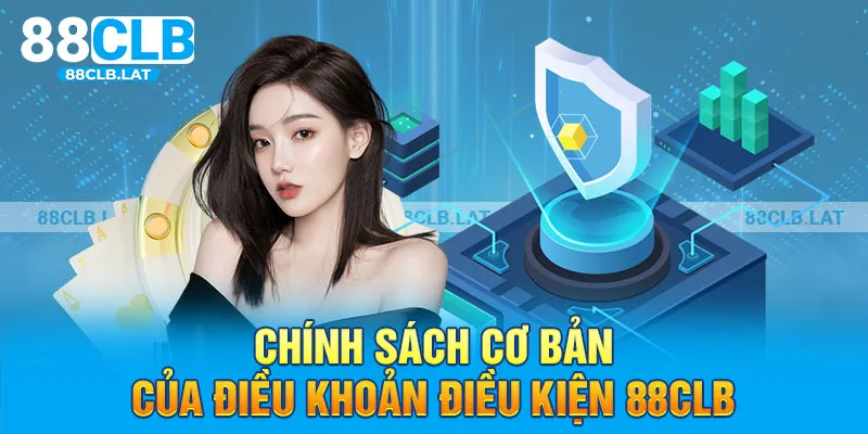 Chính sách cơ bản của điều khoản điều kiện 88clb