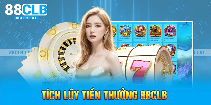 Tích lũy tiền thưởng 88clb