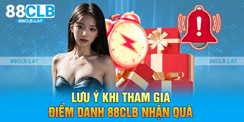 Lưu ý khi tham gia điểm danh 88clb nhận quà