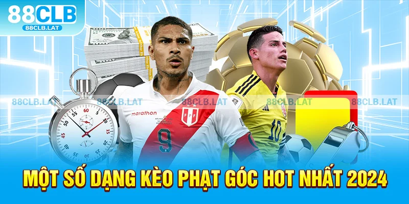 Một số dạng kèo phạt góc hot nhất 2024