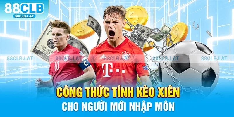 Công thức tính kèo xiên cho người mới nhập môn