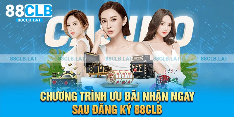 Chương trình ưu đãi nhận ngay sau đăng ký 88CLB