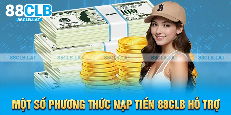 Một số phương thức nạp tiền 88CLB hỗ trợ