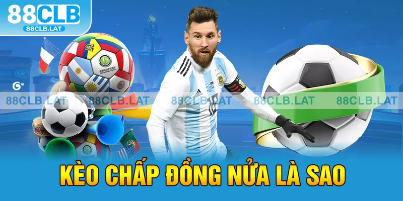 kèo chấp đồng nửa là sao