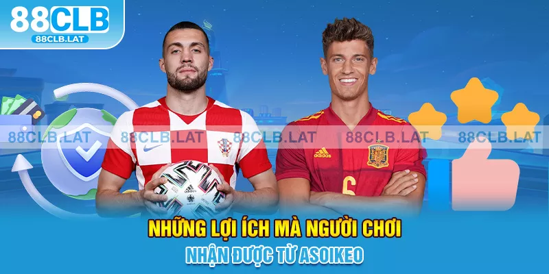 Những lợi ích mà người chơi nhận được từ Asoikeo